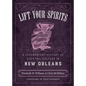 Lift Your Spirits: A Celebratory History of Cocktail Culture in New Orleans