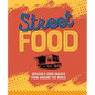 Street Food: Seriously Good Snacks from Around the World
