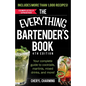 The Everything Bartender's Book: Your Complete Guide to Cocktails, Martinis, Mixed Drinks, and More!