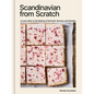 Scandinavian from Scratch: A Love Letter to the Baking of Denmark, Norway, and Sweden [A Baking Book]