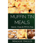 Muffin Tin Meals: : Quick, Clean and PFOA-Free