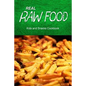Real Raw Food - Kids and Snacks Cookbook: Raw diet cookbook for the raw lifestyle