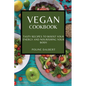 Vegan Cookbook: Tasty Recipes to Boost Your Energy and Nourishing Your Body