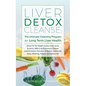 Liver Detox Cleanse: Detox Fix for Weight Issues, Gout, Acne, Eczema, SIBO & Autoimmune Disease, Adrenal Stress, Psoriasis, Diabetes, Gallstones, Stre