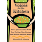 Voices in the Kitchen: Views of Food and the World from Working-Class Mexican and Mexican American Women
