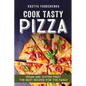 Cook Tasty Pizza: Vegan and Gluten-Free! the Best Recipes for the Family