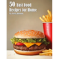 50 Fast Food Recipes for Home