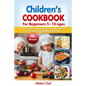 Children's Cookbook for beginners 5 -10 ages: The Last Guide to Prepare 70 Fantastic New Recipes Sweed and Salted Explain Step by Step
