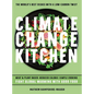 Climate Change Kitchen: Fight Global Warming with Good Food