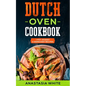 Dutch Oven: One-Pot, 101 Easy 5-Ingredient Recipes