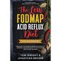 The Low Fodmap Acid Reflux Diet: For Beginners - Discover the Power of Proper Nutrition to Promote A Balance Body pH for Optimum Health and Wellness:
