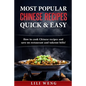 Most Popular Chinese Recipes Quick & Easy: How to cook Chinese recipes and save on restaurant and takeout bills!