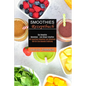 Smoothies Rezeptbuch: Mit Superfood Smoothies Zum Abnehmen Und Für Eine Gesunde Ernährung (Die Smoothie Monatskur - Zum Körper Entgiften)