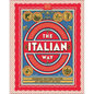 The Italian Way: Celebrate the Food, Culture, Art, and Beauty of Italy