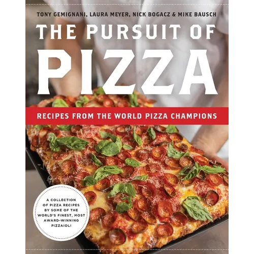 The Pursuit of Pizza: Recipes from the World Pizza Champions