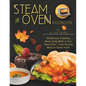 Steam Oven Cookbook: 50 Delicious & Healthy Meals Easily Made in Your Steam Oven - From Morning Meals to Sweet Treat