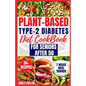 Plant-Based Type-2 Diabetes Diet Cookbook for Seniors After 50: 7 Days Healthy and Simple Meal Plan +50 Nutritious Low Carb, Sugar, Sodium & Vegetaria