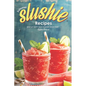 Summer Slushie Recipes: Whip Up Tasty Cold Slushies in No Time!