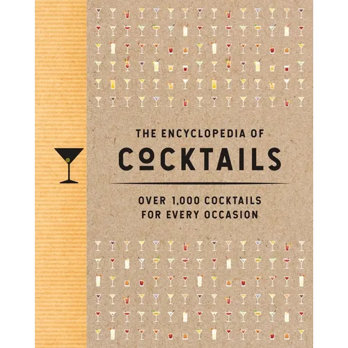 The Encyclopedia of Cocktails: Over 1,000 Cocktails for Every Occasion
