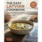 The Easy Latvian Cookbook: Taste Baltic Traditions with 100+ Straightforward Recipes and Stunning Visuals