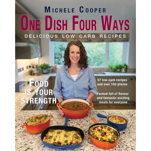 One Dish Four Ways: Delicious Low Carb Recipes
