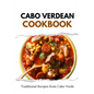 Cabo Verdean Cookbook: Traditional Recipes from Cabo Verde