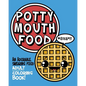 Potty Mouth Food: An Adorable Cuss Word Coloring Book for Adults