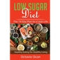 Low Sugar Diet: The 14-Day Plan to a Lean Life. Healthy Eating for Healthy Living