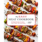 The Easy Meat Cookbook: 75 Simple Recipes for Beef, Pork, Lamb, Veal, and Poultry