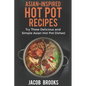 Asian-Inspired Hot Pot Recipes: Try These Delicious and Simple Asian Hot Pot Dishes!