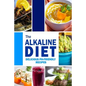 The Alkaline Diet - Delicious pH-Friendly Recipes: All-Natural Vegan Recipes for Energy and Balance