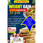 Weight Gain Cookbook for Kids: Nutrient- Rich Meals For Growing Children - Wholesome Dishes, Energizing snacks, To Boost Your Child's Health and Supp