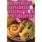 Den Perfekte Veganske Kogebog Til En Frituregryde