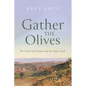 Gather the Olives: On Food and Hope and the Holy Land