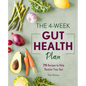The 4-Week Gut Health Plan: 75 Recipes to Help Restore Your Gut
