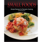 Small Foods: Simple Recipes for Ramekin Cooking