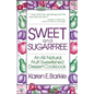 Sweet and Sugar Free: An All Natural Fruit-Sweetened Dessert Cookbook