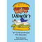 Sandwich'd: My Life Between the Breads