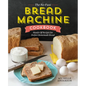 The No-Fuss Bread Machine Cookbook: Hands-Off Recipes for Perfect Homemade Bread