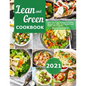 Lean and Green Cookbook 2021: Lean and Green Recipes & Fueling Recipes to Make Your Weight Loss Easier and Healthier