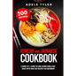 Korean and Japanese Cookbook: 2 Books In 1: Learn To Cook Asians Bowls And Soups With Over 200 Recipes For Beginners