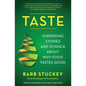 Taste: Surprising Stories and Science about Why Food Tastes Good