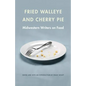 Fried Walleye & Cherry Pie: Midwestern Writers on Food
