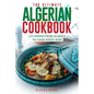 The Ultimate Algerian Cookbook: 111 Dishes From Algeria To Cook Right Now