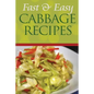 Fast and Easy Cabbage Recipes: An Guide to an Healthy and Natural Diet