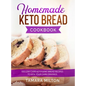 Homemade Keto Bread Cookbook: 100 Low-Carb Ketogenic Bread Recipes to Kick your Carb Cravings.