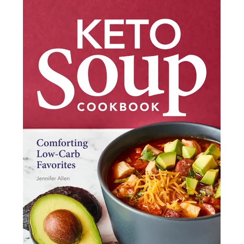 Keto Soup Cookbook: Comforting Low-Carb Favorites