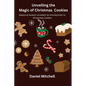 Unveiling the Magic of Christmas Cookies: Seasonal Sweets Unveiled: An Introduction to Christmas Cookies