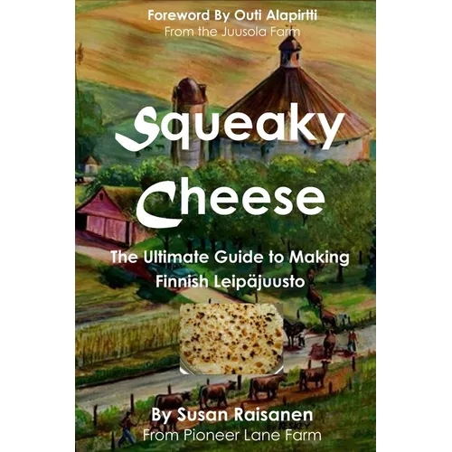 Squeaky Cheese: The Ultimate Guide to Making Finnish Leipajuusto