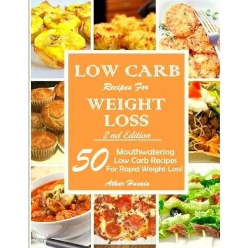Low Carb Recipes For Weght Loss!: 50 Mouthwatering Low Carb Recipes For Rapid Weight Loss!